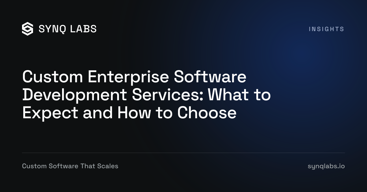 Custom Enterprise Software Development Services: What to Expect and How ...